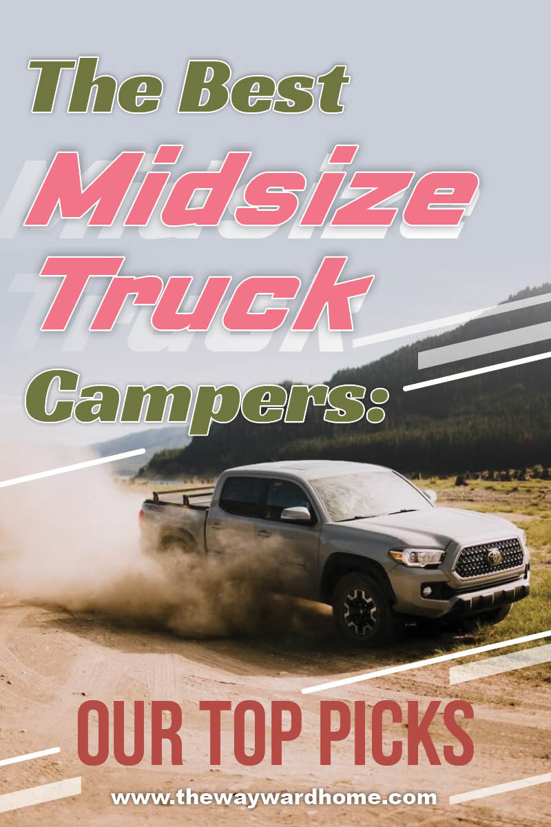 The Best Midsize Truck Campers Our Top Picks The Wayward Home